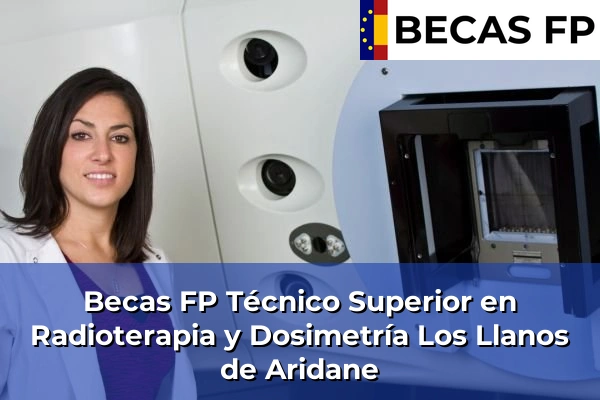 Becas FP Técnico Superior en Radioterapia y Dosimetría en Los Llanos de Aridane