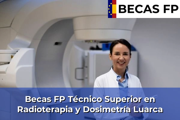 Becas FP Técnico Superior en Radioterapia y Dosimetría en Luarca