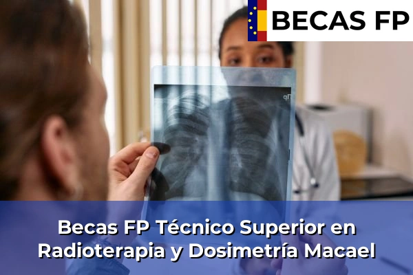 Becas FP Técnico Superior en Radioterapia y Dosimetría en Macael