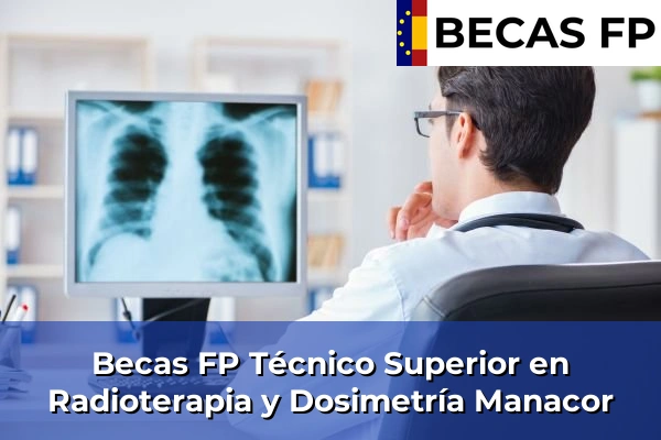 Becas FP Técnico Superior en Radioterapia y Dosimetría en Baleares 24 Becas FP Técnico Superior en Radioterapia y Dosimetría en Manacor