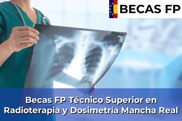 Becas FP Técnico Superior en Radioterapia y Dosimetría en Mancha Real