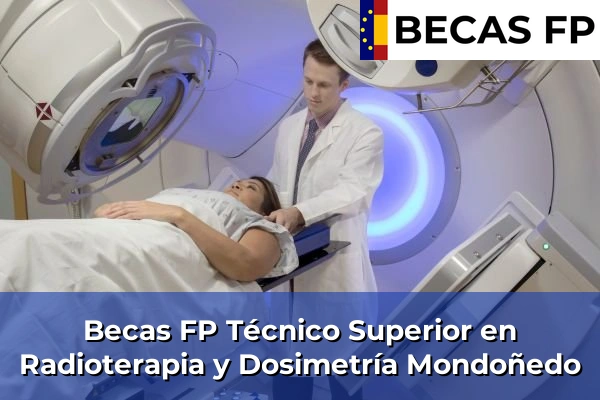 Becas FP Técnico Superior en Radioterapia y Dosimetría en Mondoñedo