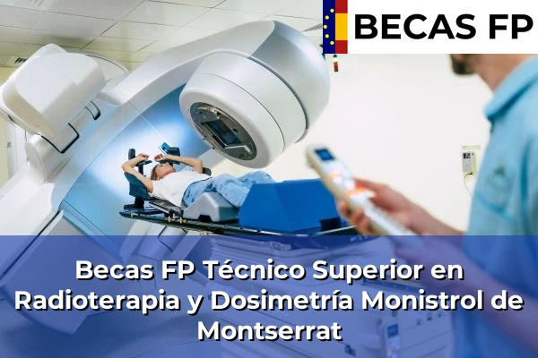 Becas FP Técnico Superior en Radioterapia y Dosimetría en Monistrol de Montserrat