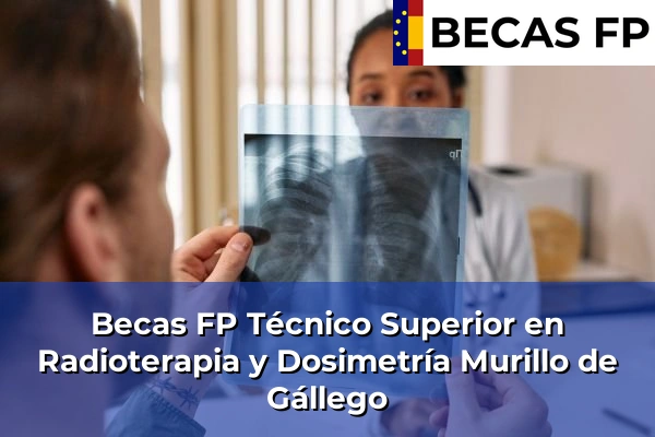 Becas FP Técnico Superior en Radioterapia y Dosimetría en Zaragoza 17 Becas FP Técnico Superior en Radioterapia y Dosimetría en Murillo de Gállego