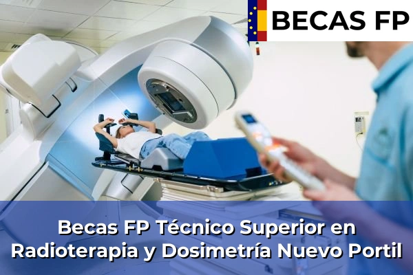 Becas FP Técnico Superior en Radioterapia y Dosimetría en Nuevo Portil