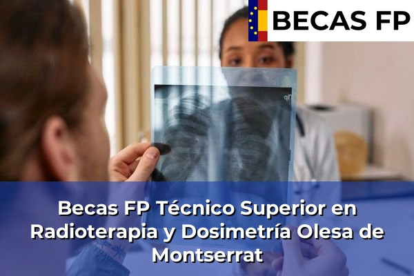 Becas FP Técnico Superior en Radioterapia y Dosimetría en Olesa de Montserrat