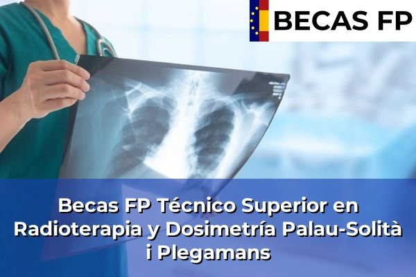 Becas FP Técnico Superior en Radioterapia y Dosimetría en Palau-Solità i Plegamans