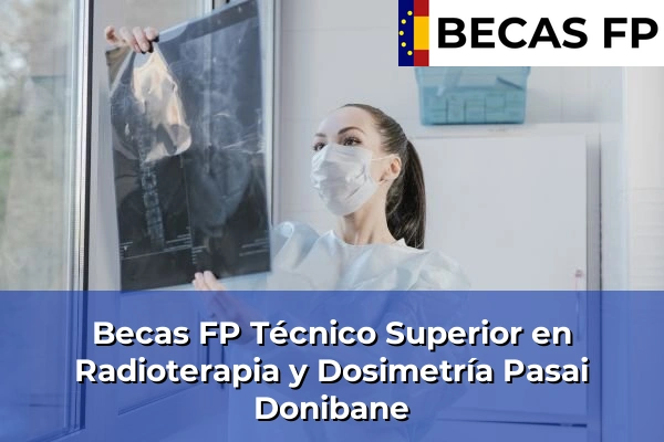 Becas FP Técnico Superior en Radioterapia y Dosimetría en Guipúzcoa 34 Becas FP Técnico Superior en Radioterapia y Dosimetría en Pasai Donibane