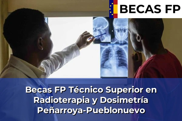 Becas FP Técnico Superior en Radioterapia y Dosimetría en Peñarroya-Pueblonuevo