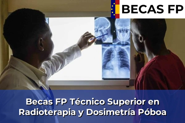 Becas FP Técnico Superior en Radioterapia y Dosimetría en Póboa