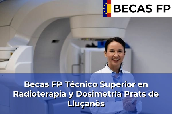 Becas FP Técnico Superior en Radioterapia y Dosimetría en Prats de Lluçanès