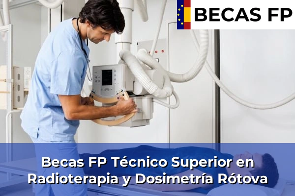 Becas FP Técnico Superior en Radioterapia y Dosimetría en Rótova