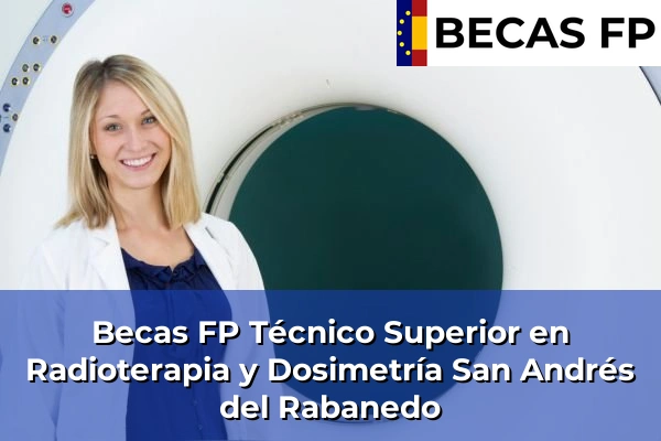 Becas FP Técnico Superior en Radioterapia y Dosimetría en San Andrés del Rabanedo