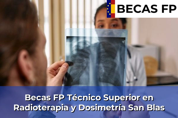Becas FP Técnico Superior en Radioterapia y Dosimetría en Guipúzcoa 37 Becas FP Técnico Superior en Radioterapia y Dosimetría en San Blas