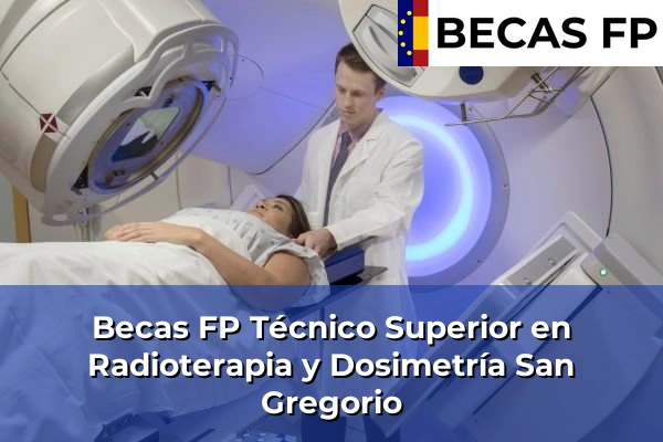 Becas FP Técnico Superior en Radioterapia y Dosimetría en Zaragoza 21 Becas FP Técnico Superior en Radioterapia y Dosimetría en San Gregorio