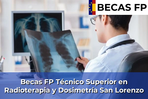 Becas FP Técnico Superior en Radioterapia y Dosimetría en San Lorenzo