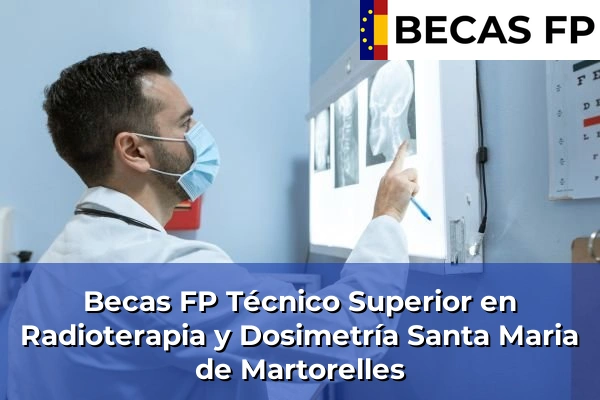 Becas FP Técnico Superior en Radioterapia y Dosimetría en Santa Maria de Martorelles