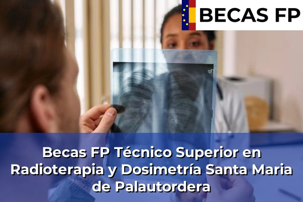 Becas FP Técnico Superior en Radioterapia y Dosimetría en Santa Maria de Palautordera