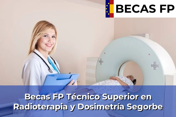 Becas FP Técnico Superior en Radioterapia y Dosimetría en Segorbe