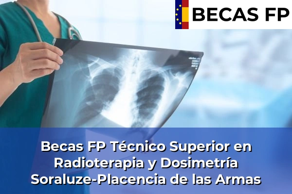Becas FP Técnico Superior en Radioterapia y Dosimetría en Guipúzcoa 39 Becas FP Técnico Superior en Radioterapia y Dosimetría en Soraluze-Placencia de las Armas