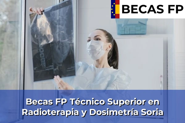 Becas FP Técnico Superior en Radioterapia y Dosimetría en Soria 5 Becas FP Técnico Superior en Radioterapia y Dosimetría en Soria