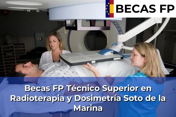 Becas FP Técnico Superior en Radioterapia y Dosimetría en Soto de la Marina