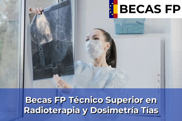 Becas FP Técnico Superior en Radioterapia y Dosimetría en Tías