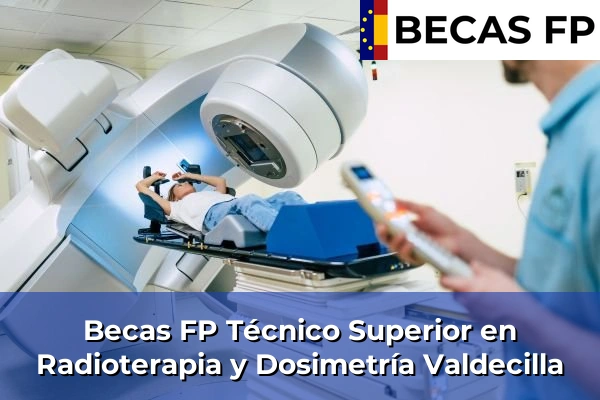 Becas FP Técnico Superior en Radioterapia y Dosimetría en Valdecilla