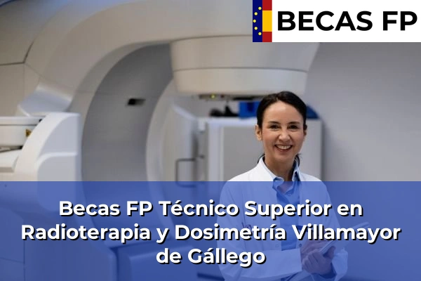 Becas FP Técnico Superior en Radioterapia y Dosimetría en Zaragoza 25 Becas FP Técnico Superior en Radioterapia y Dosimetría en Villamayor de Gállego