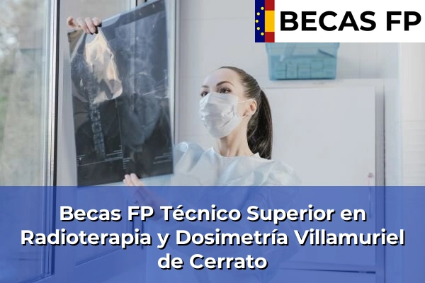 Becas FP Técnico Superior en Radioterapia y Dosimetría en Villamuriel de Cerrato