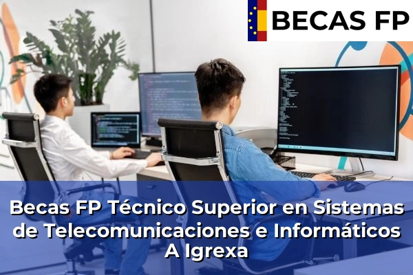 Becas FP Técnico Superior en Sistemas de Telecomunicaciones e Informáticos en A Igrexa