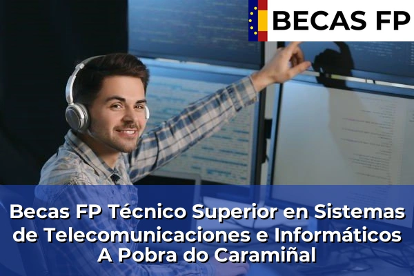Becas FP Técnico Superior en Sistemas de Telecomunicaciones e Informáticos en A Pobra do Caramiñal