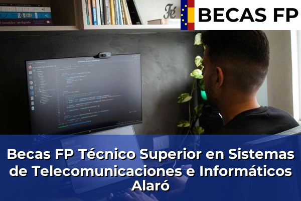 Becas FP Técnico Superior en Sistemas de Telecomunicaciones e Informáticos en Alaró