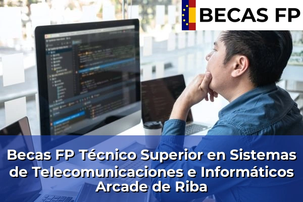 Becas FP Técnico Superior en Sistemas de Telecomunicaciones e Informáticos en Arcade de Riba