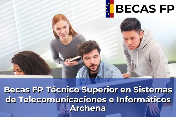 Becas FP Técnico Superior en Sistemas de Telecomunicaciones e Informáticos en Archena