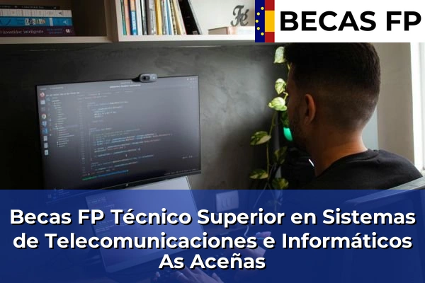 Becas FP Técnico Superior en Sistemas de Telecomunicaciones e Informáticos en As Aceñas