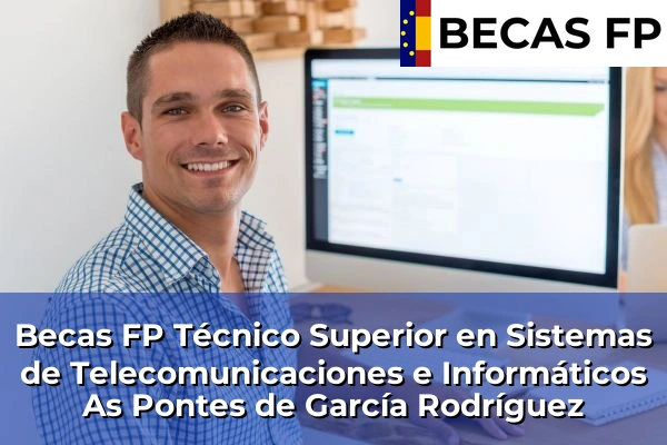 Becas FP Técnico Superior en Sistemas de Telecomunicaciones e Informáticos en As Pontes de García Rodríguez