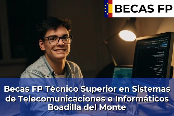 Becas FP Técnico Superior en Sistemas de Telecomunicaciones e Informáticos en Boadilla del Monte