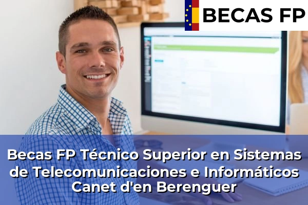 Becas FP Técnico Superior en Sistemas de Telecomunicaciones e Informáticos en Canet d'en Berenguer