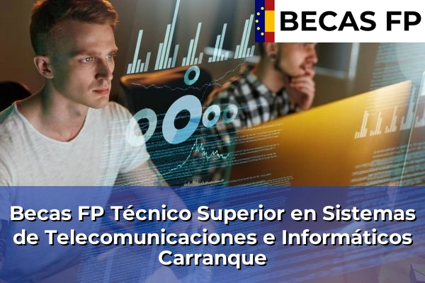 Becas FP Técnico Superior en Sistemas de Telecomunicaciones e Informáticos en Carranque