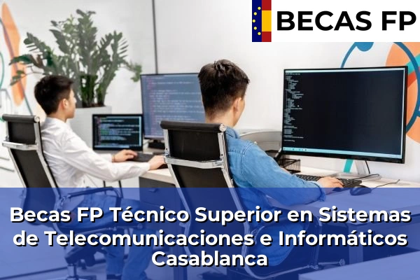 Becas FP Técnico Superior en Sistemas de Telecomunicaciones e Informáticos en Casablanca