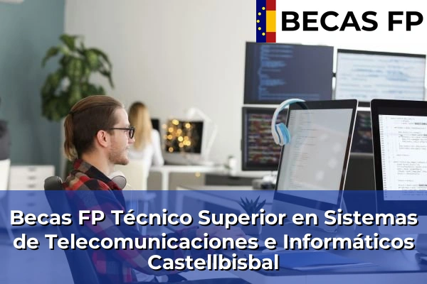 Becas FP Técnico Superior en Sistemas de Telecomunicaciones e Informáticos en Castellbisbal