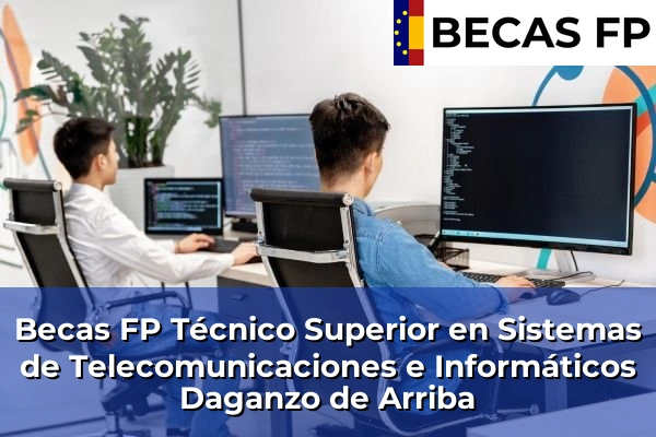 Becas FP Técnico Superior en Sistemas de Telecomunicaciones e Informáticos en Daganzo de Arriba