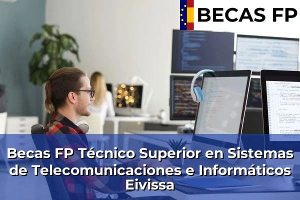Becas FP Técnico Superior en Sistemas de Telecomunicaciones e Informáticos en Eivissa