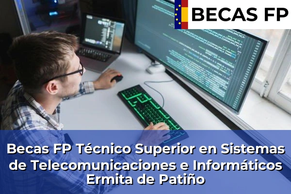 Becas FP Técnico Superior en Sistemas de Telecomunicaciones e Informáticos en Ermita de Patiño