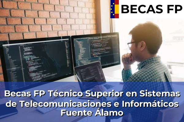 Becas FP Técnico Superior en Sistemas de Telecomunicaciones e Informáticos en Fuente Álamo