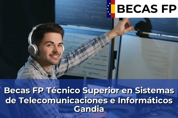 Becas FP Técnico Superior en Sistemas de Telecomunicaciones e Informáticos en Gandia
