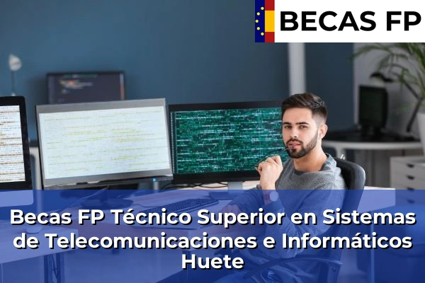 Becas FP Técnico Superior en Sistemas de Telecomunicaciones e Informáticos en Huete