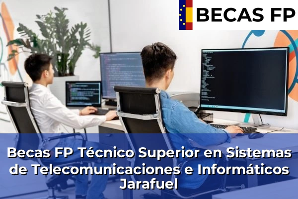 Becas FP Técnico Superior en Sistemas de Telecomunicaciones e Informáticos en Jarafuel
