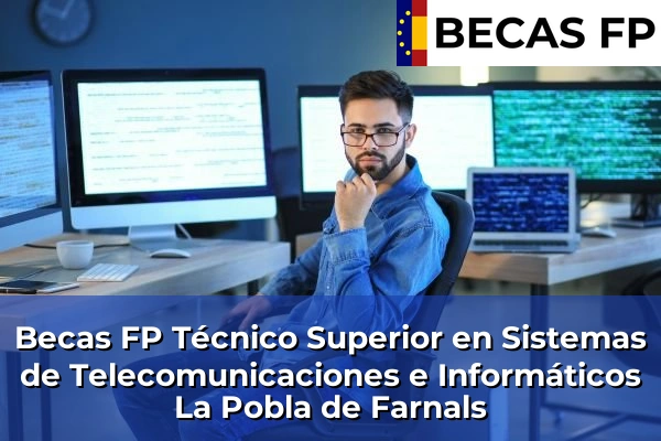 Becas FP Técnico Superior en Sistemas de Telecomunicaciones e Informáticos en La Pobla de Farnals